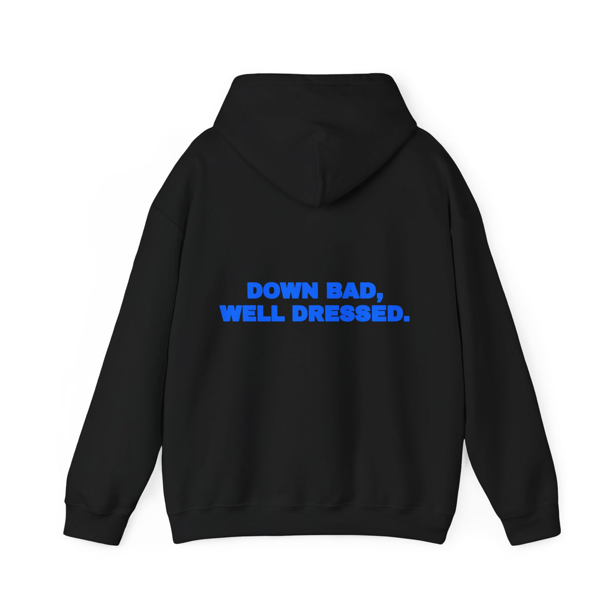 Down bad, well dressed. Hoodie