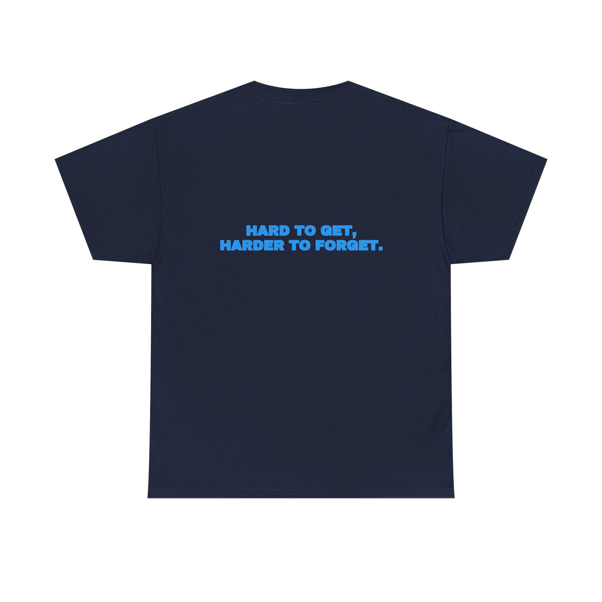 Hard to get, harder to forget. Tee · Sky (dark)