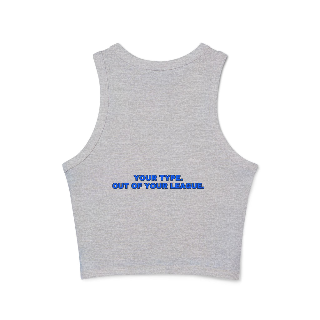 Your type. Out of your league. Statement Ribbed Crop Tank - Funny Flirty Dating Gift for Her | Seen Zoned