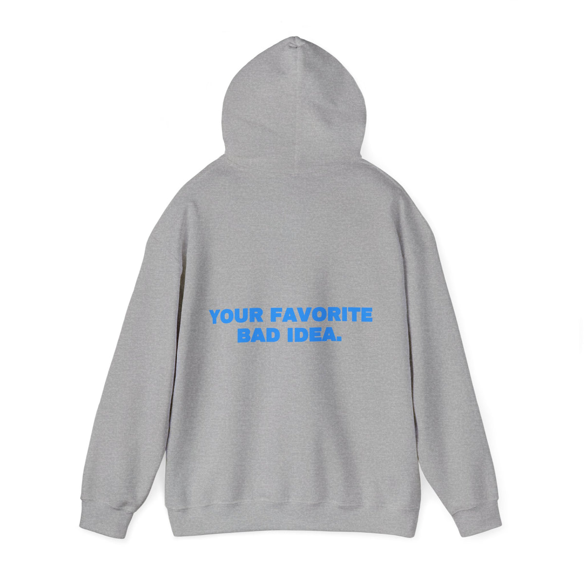 Your favorite bad idea. Hoodie · Sky