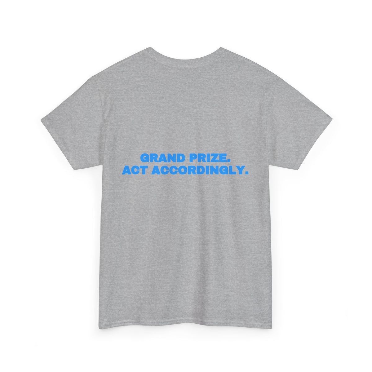 Grand prize. Act accordingly. Tee · Sky
