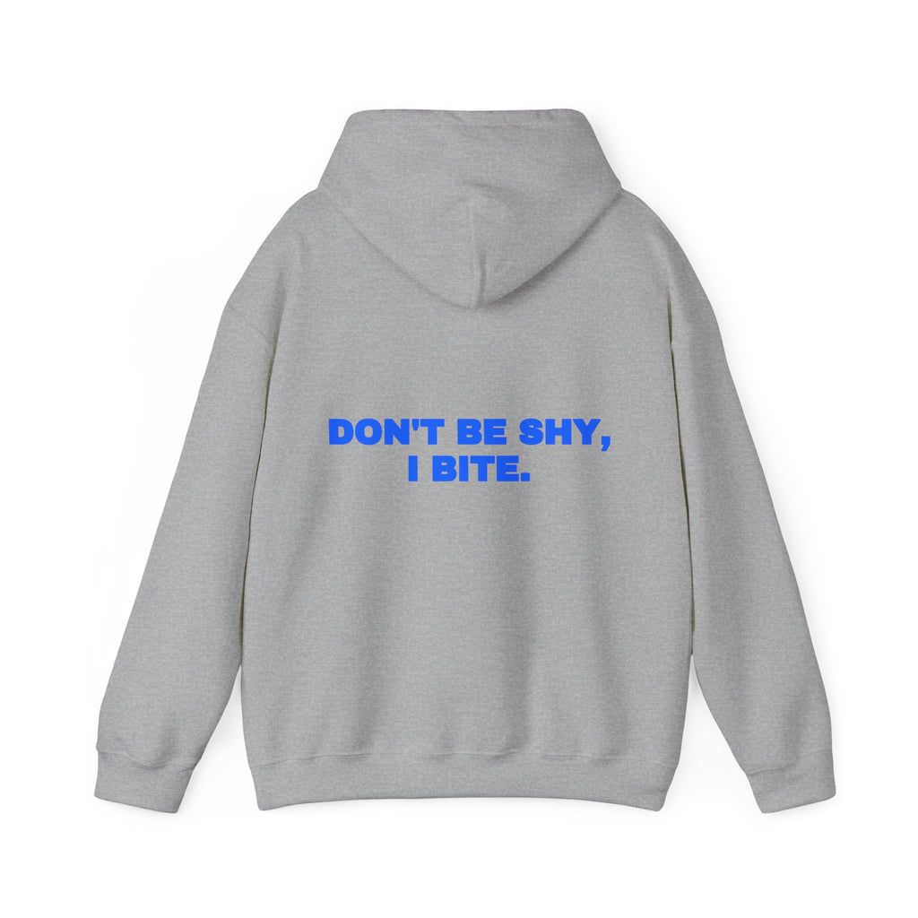Don't be shy, I bite. Hoodie