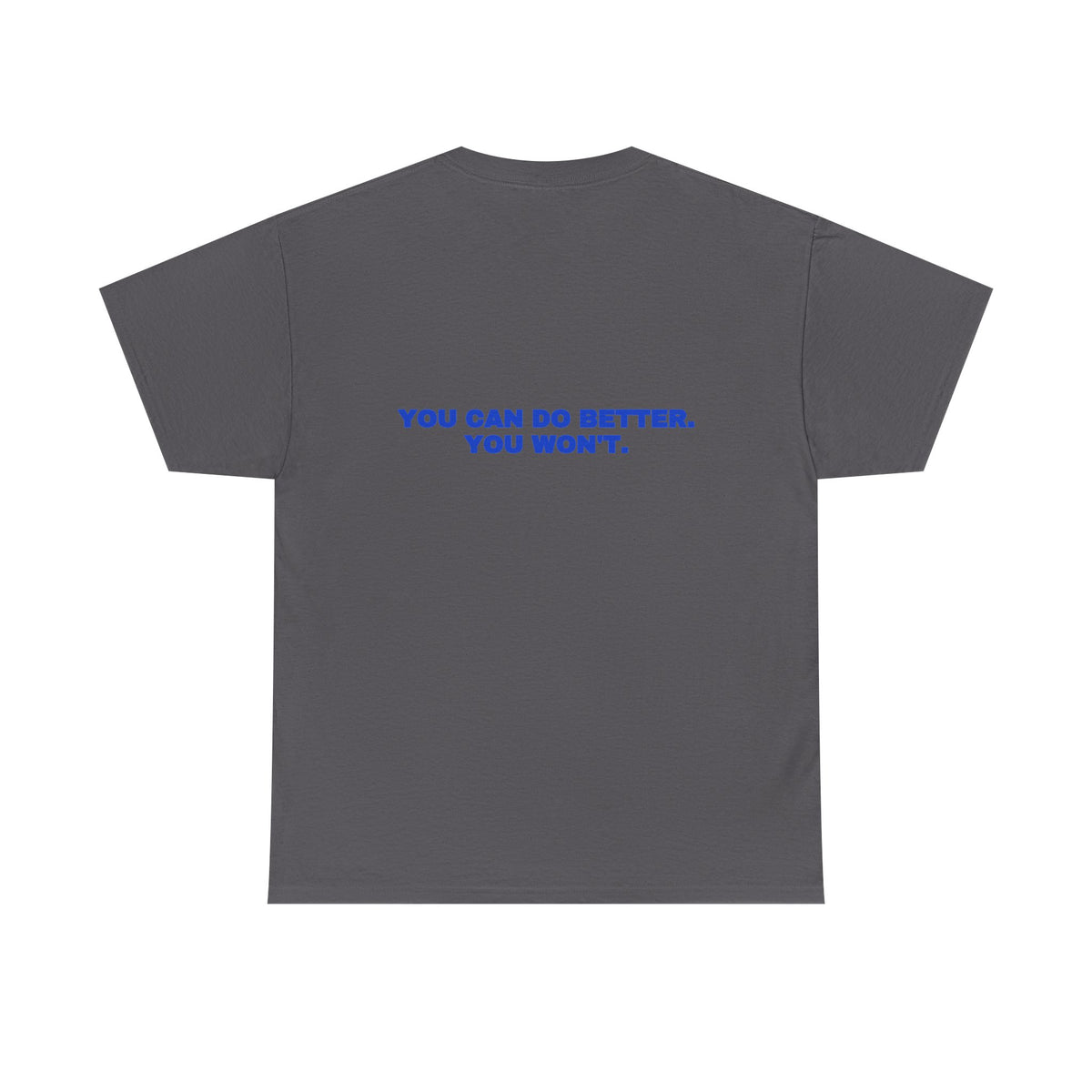 You can do better. You won't. Tee · Cobalt (dark)
