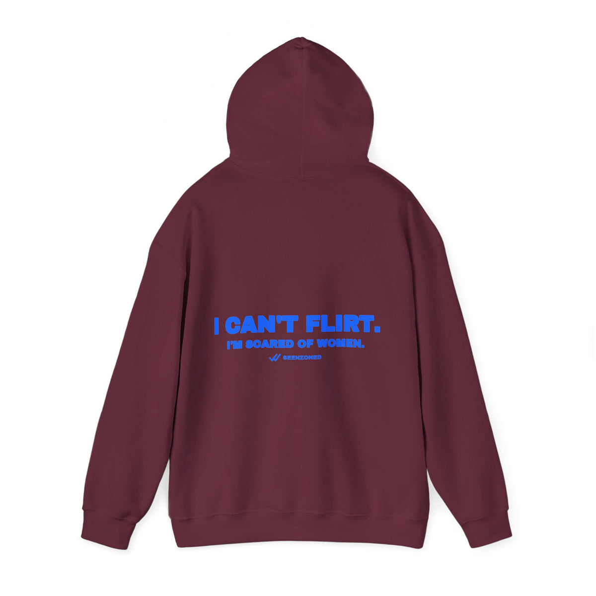 I can't flirt. I'm scared of women. Hoodie