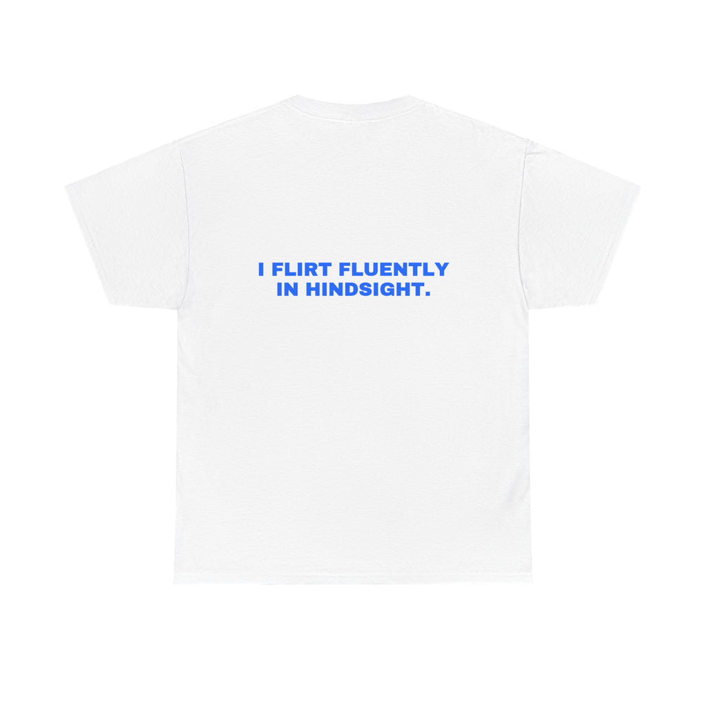 I flirt fluently in hindsight. Statement Tee - Soft Classic Cotton, Funny Flirty Dating Gift | Seen Zoned