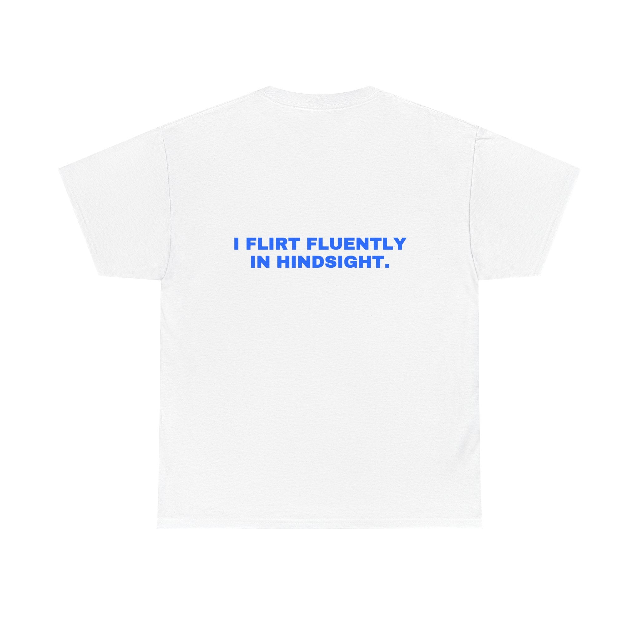I flirt fluently in hindsight. Statement Tee - Soft Classic Cotton, Funny Flirty Dating Gift | Seen Zoned