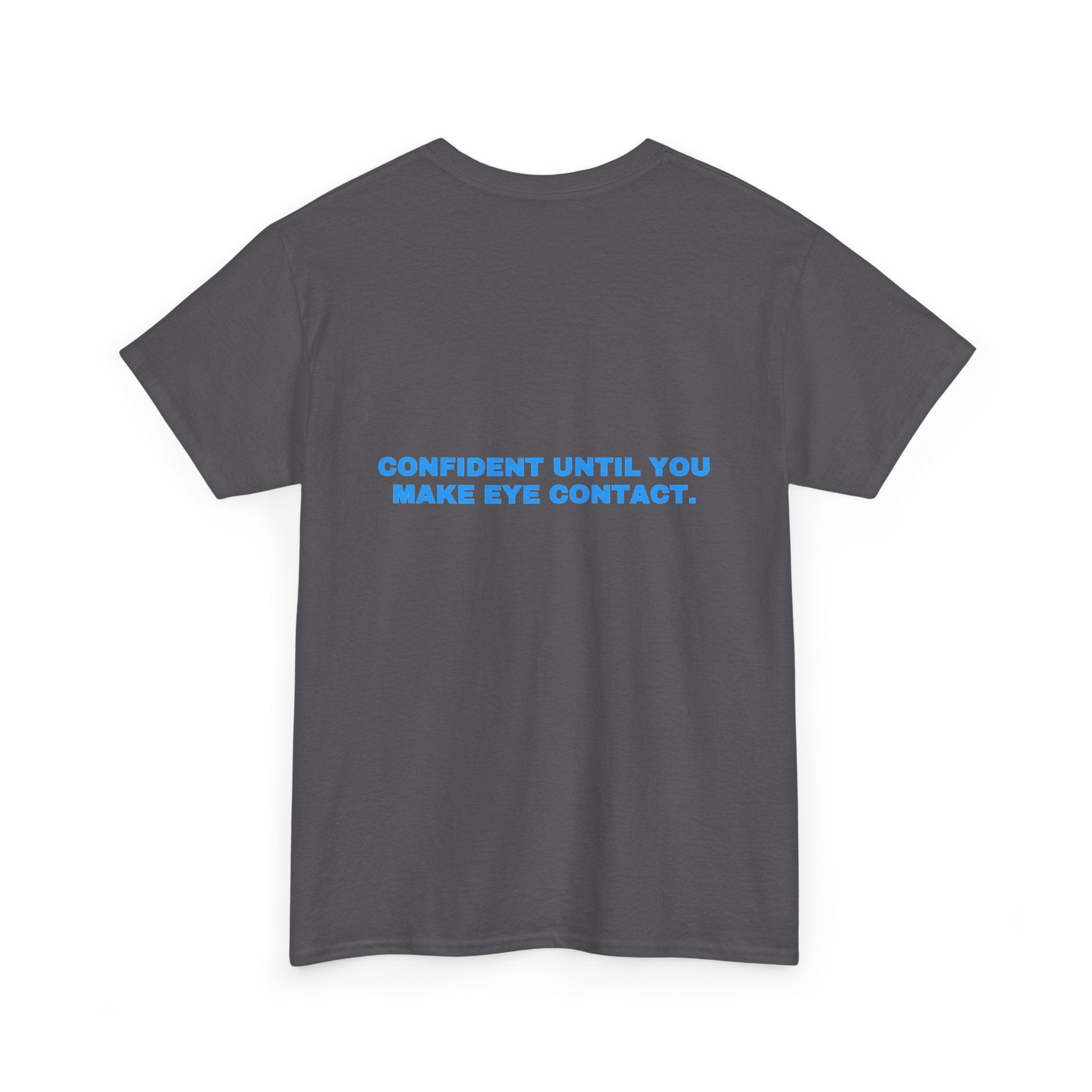 Confident until you make eye contact. Sky print (dark)
