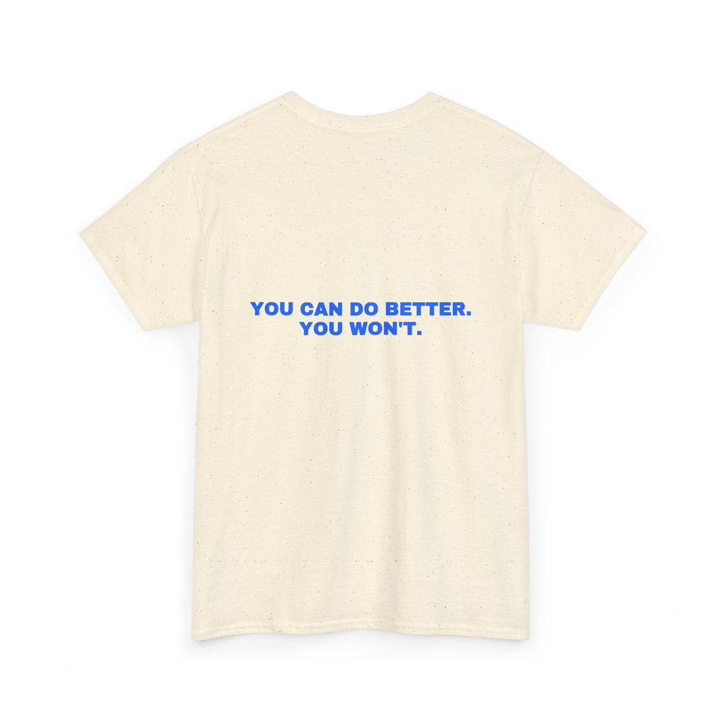 You can do better. You won't. Statement Tee - Soft Classic Cotton, Funny Flirty Dating Gift | Seen Zoned