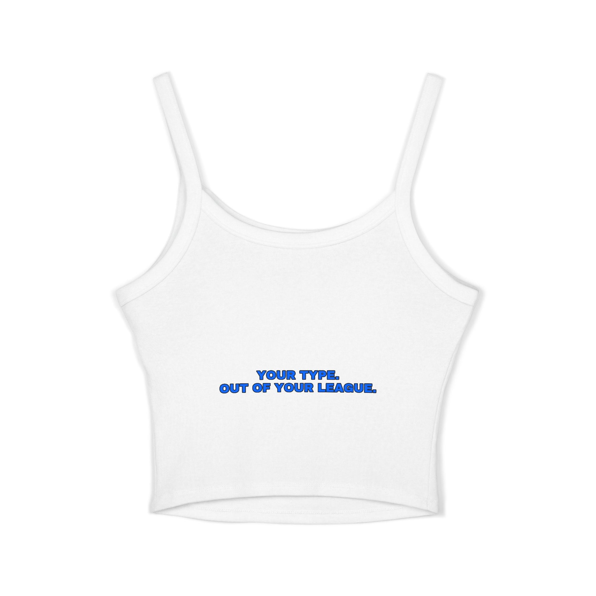 Your type. Out of your league. Statement Crop Top - Funny Flirty Dating Gift for Her | Seen Zoned