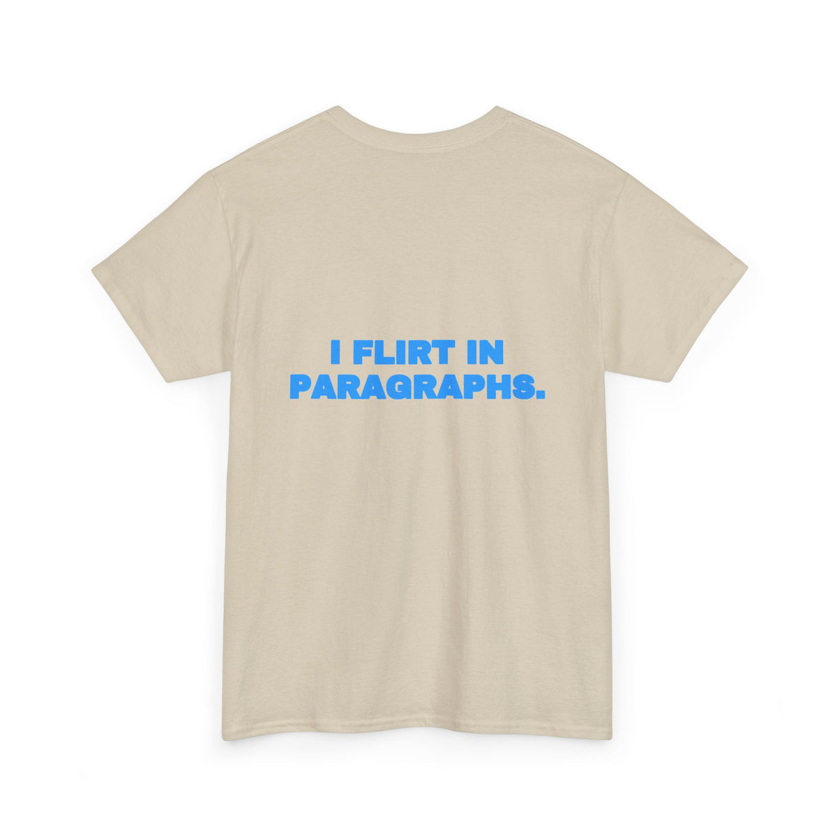 I flirt in paragraphs. Tee · Sky