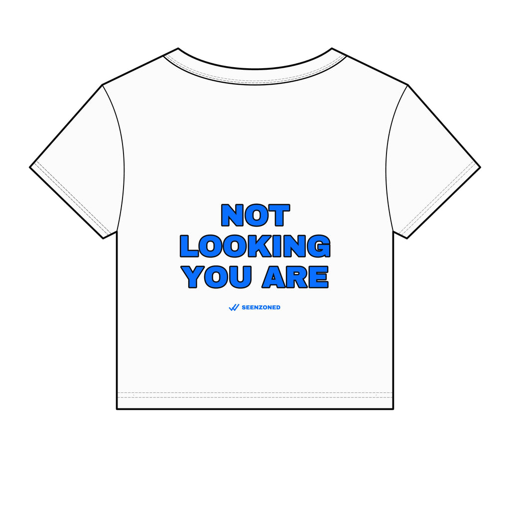 Not looking. You are. Baby Tee