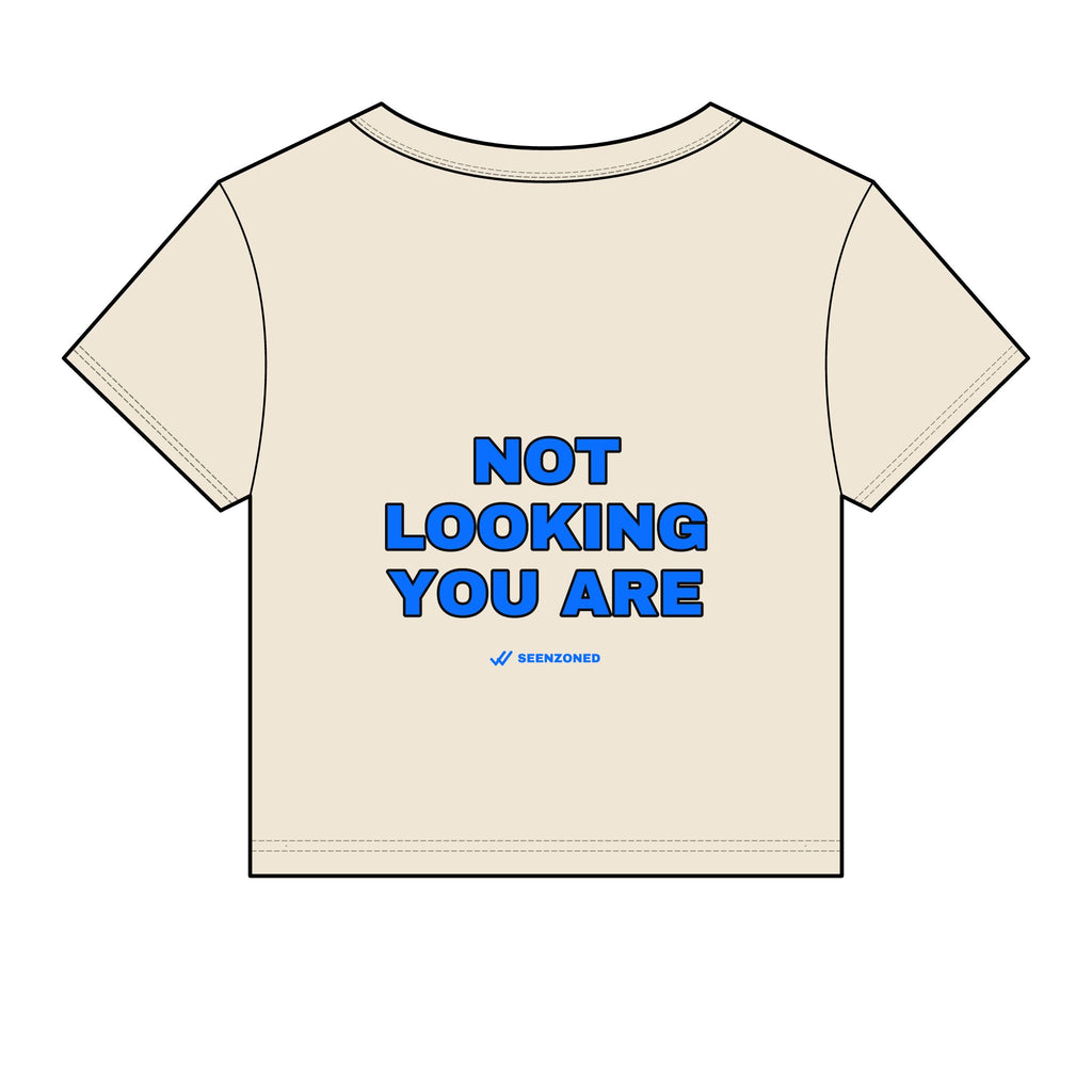 Not looking. You are. Baby Tee