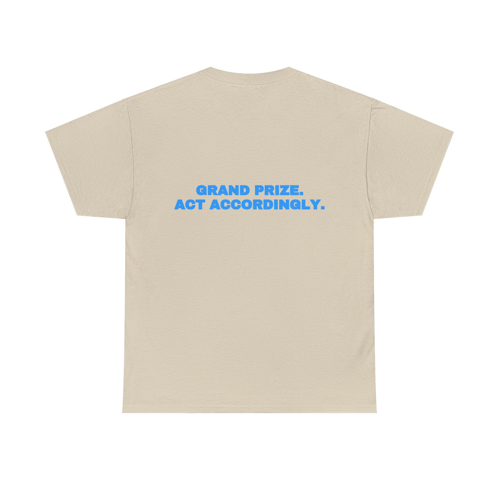 Grand prize. Act accordingly. Tee · Sky