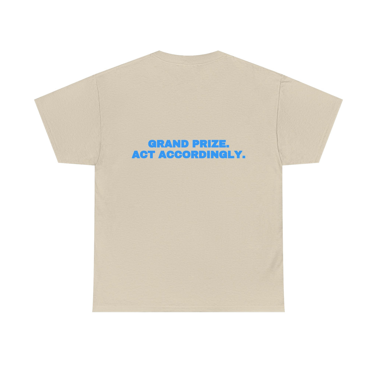 Grand prize. Act accordingly. Tee · Sky
