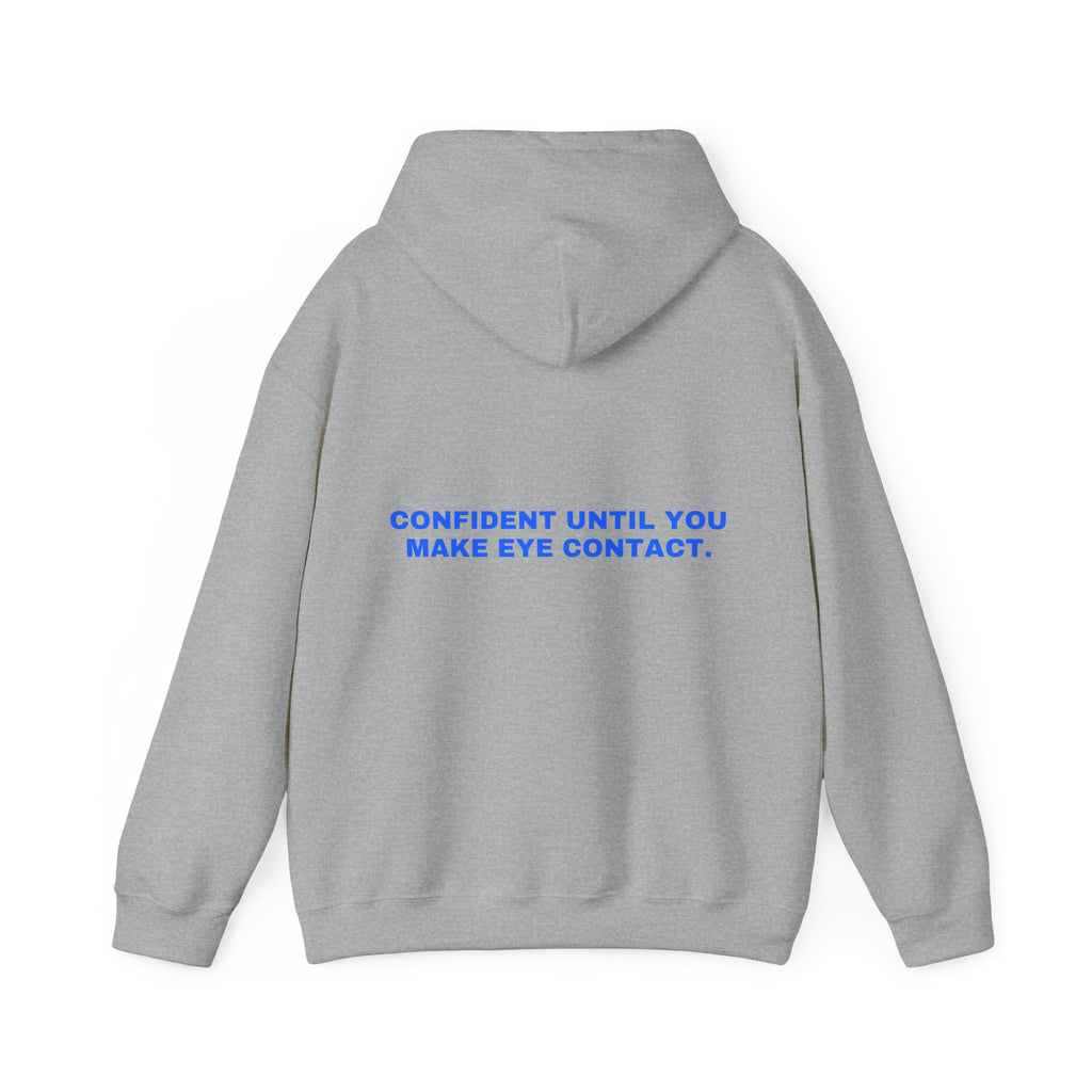 Confident until you make eye contact. Statement Hoodie - Funny Flirty Dating Gift, Gen-Z Read-Receipt Humor | Seen Zoned