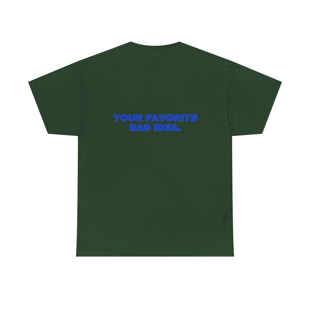 Your favorite bad idea. Tee · Cobalt (dark)