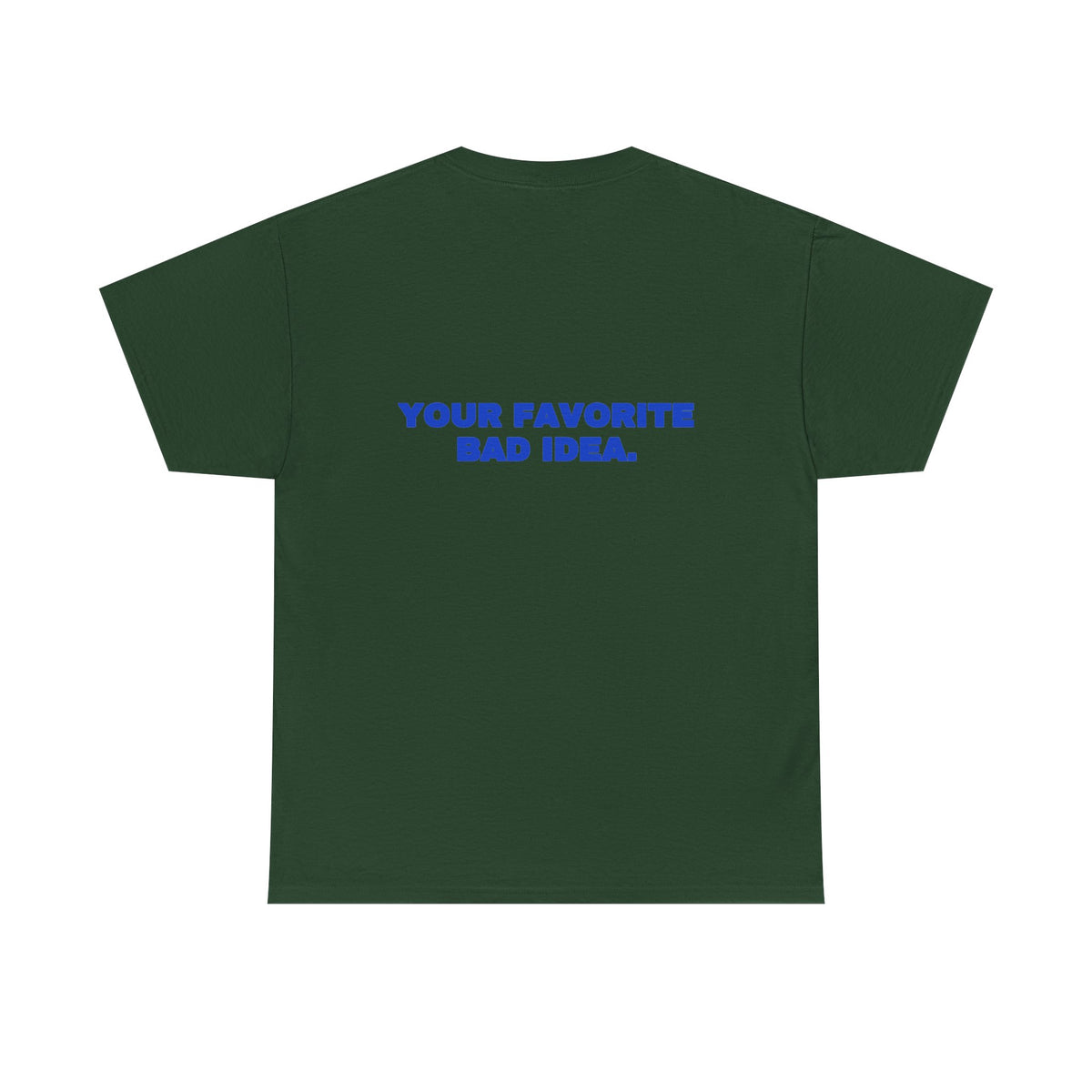 Your favorite bad idea. Tee · Cobalt (dark)