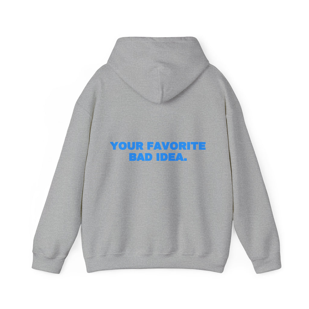 Your favorite bad idea. Hoodie · Sky
