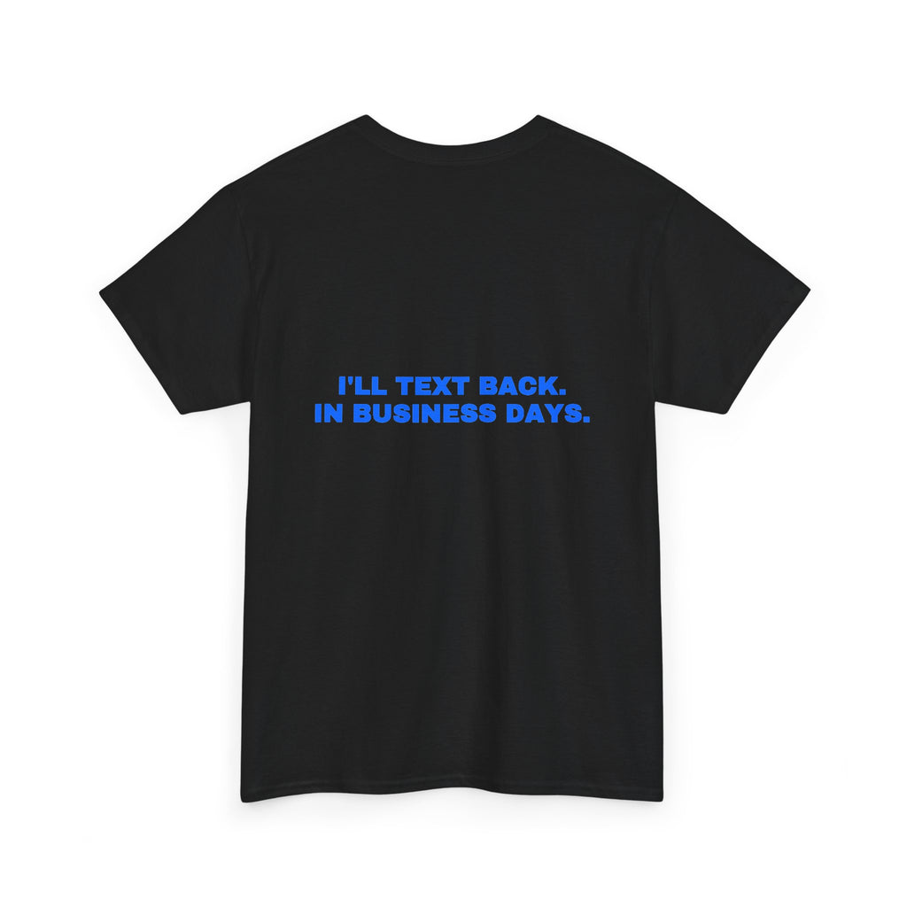I'll text back. In business days. Statement Tee - Soft Classic Cotton, Funny Flirty Dating Gift | Seen Zoned