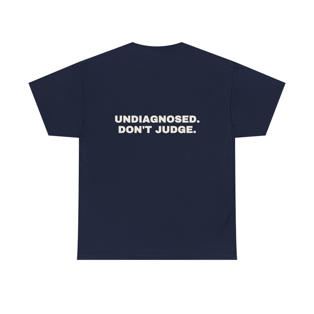 Undiagnosed. Don't judge. Statement Tee - Soft Classic Cotton, Funny Dry Humor Gift | Seen Zoned
