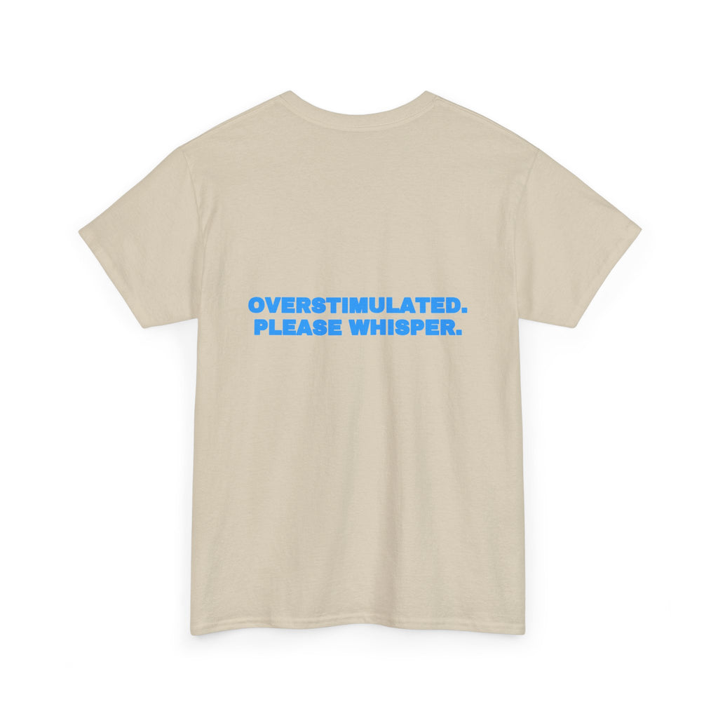 Overstimulated. Please whisper. Tee · Sky
