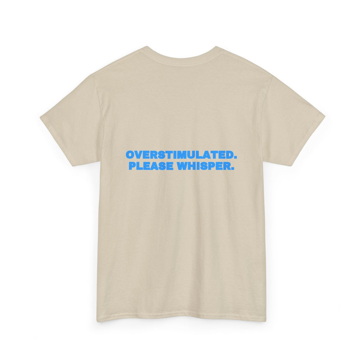 Overstimulated. Please whisper. Tee · Sky