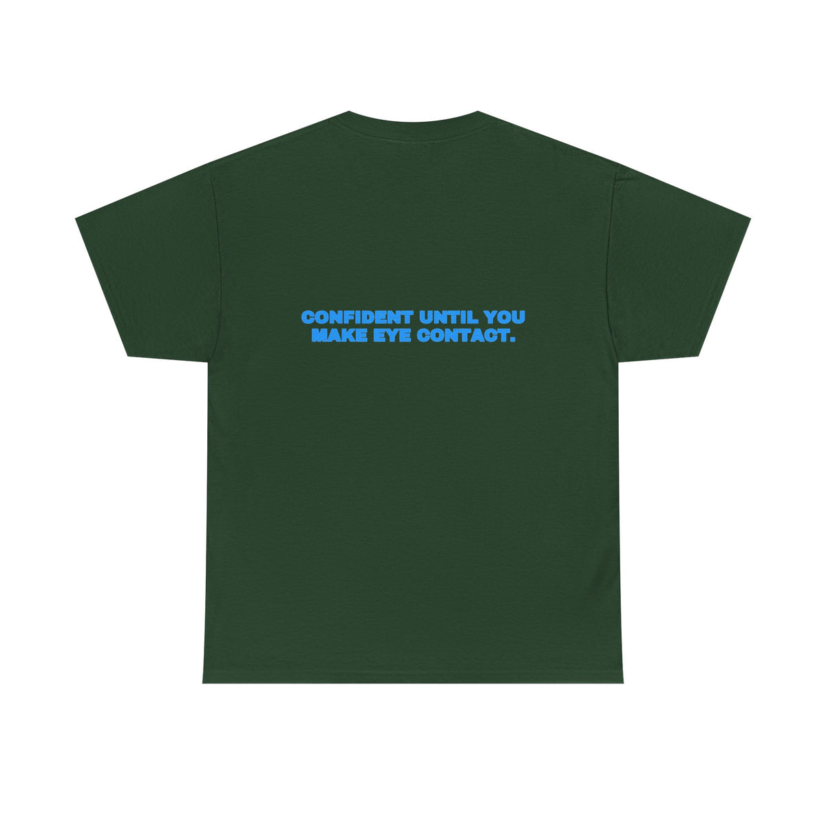 Confident until you make eye contact. Tee · Sky (dark)