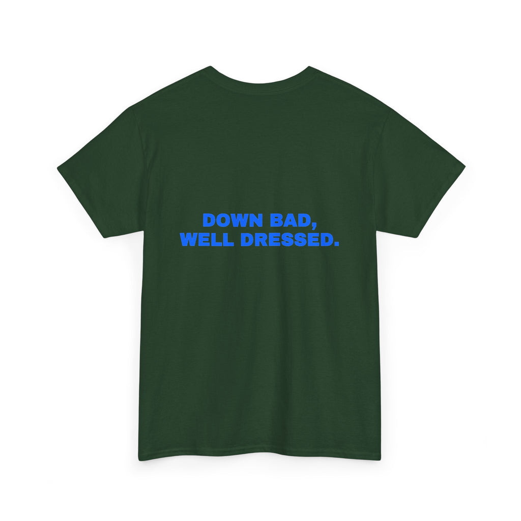 Down bad, well dressed. Statement Tee - Soft Classic Cotton, Funny Flirty Dating Gift | Seen Zoned