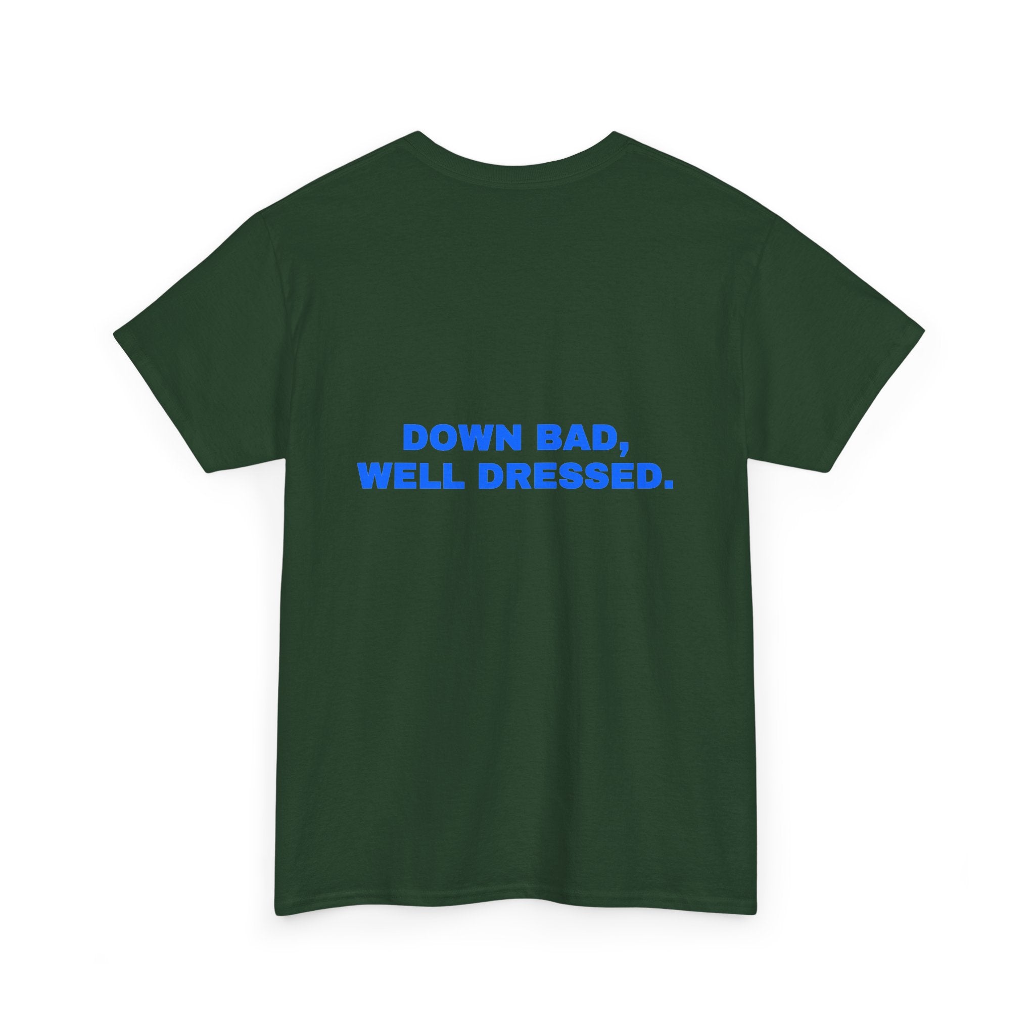 Down bad, well dressed. Statement Tee - Soft Classic Cotton, Funny Flirty Dating Gift | Seen Zoned