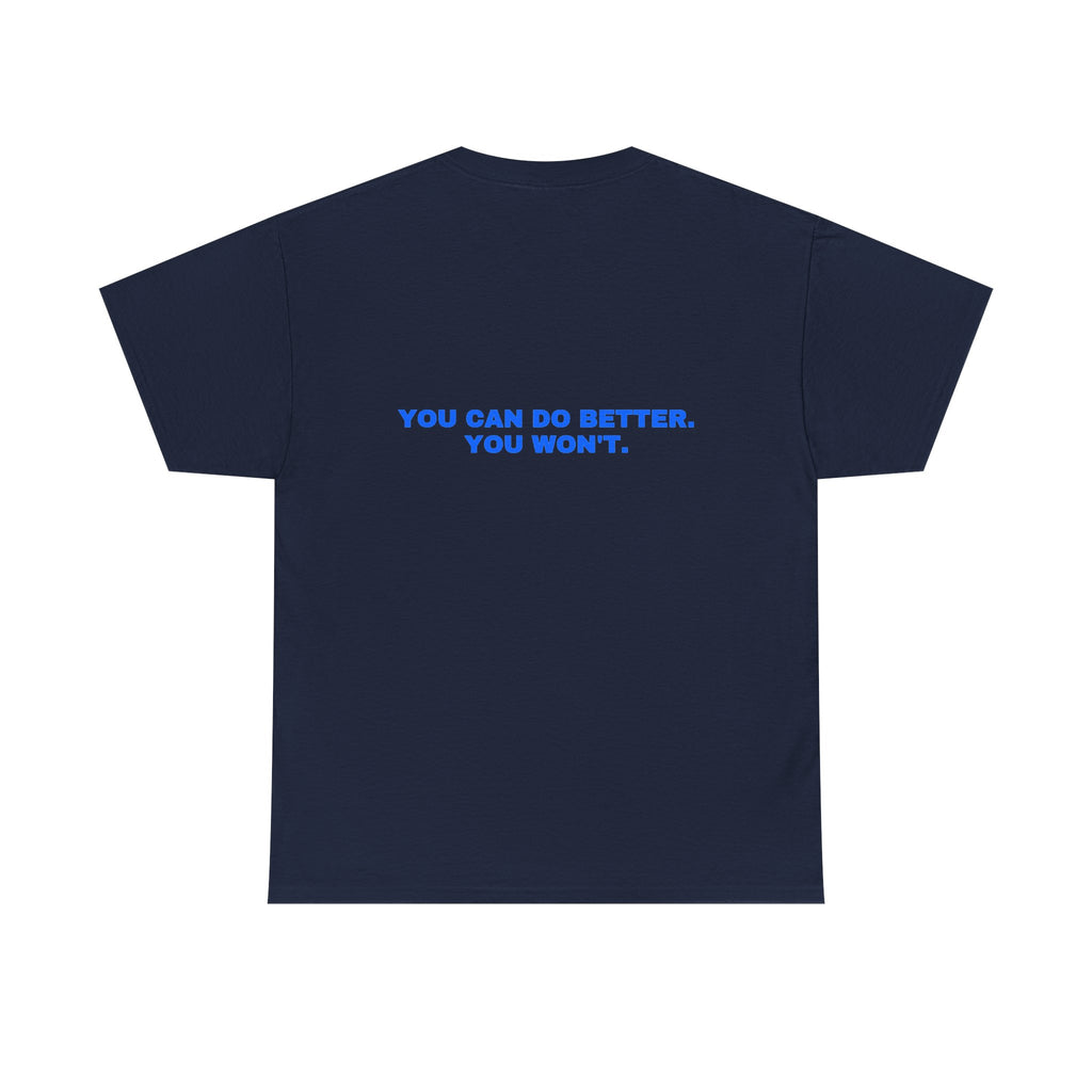 You can do better. You won't. Statement Tee - Soft Classic Cotton, Funny Flirty Dating Gift | Seen Zoned
