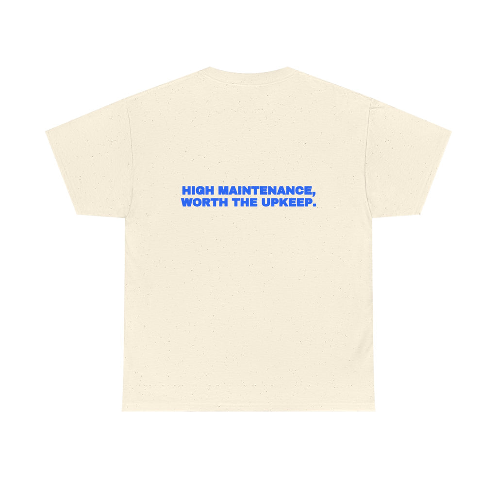 High maintenance, worth the upkeep. Tee