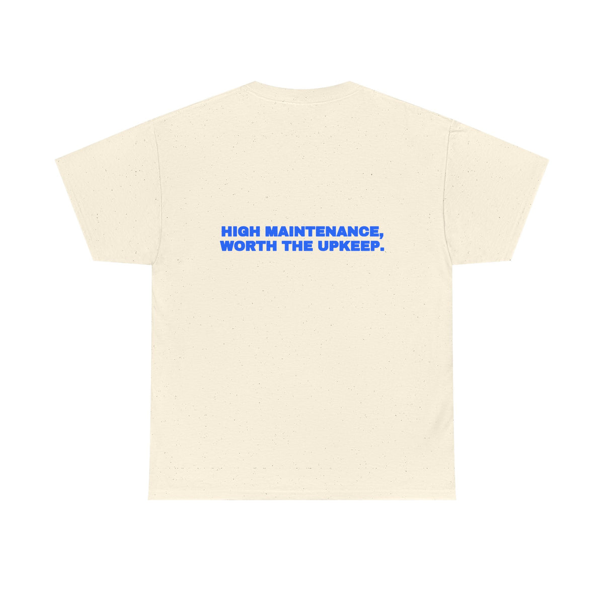 High maintenance, worth the upkeep. Tee