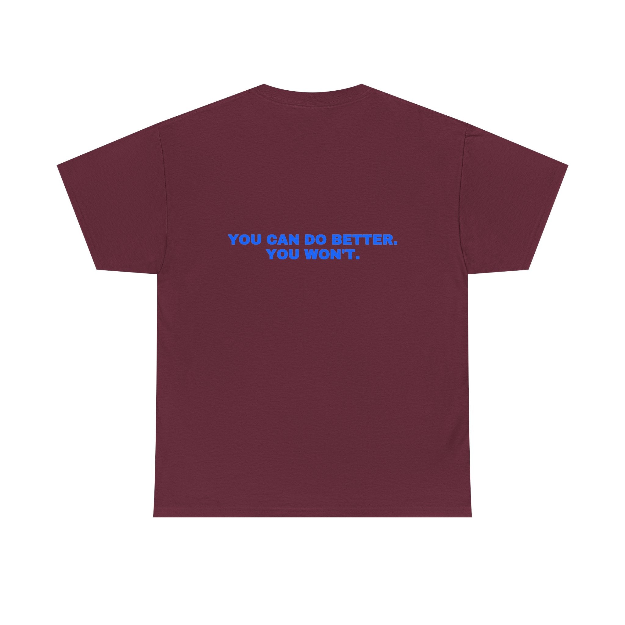 You can do better. You won't. Statement Tee - Soft Classic Cotton, Funny Flirty Dating Gift | Seen Zoned