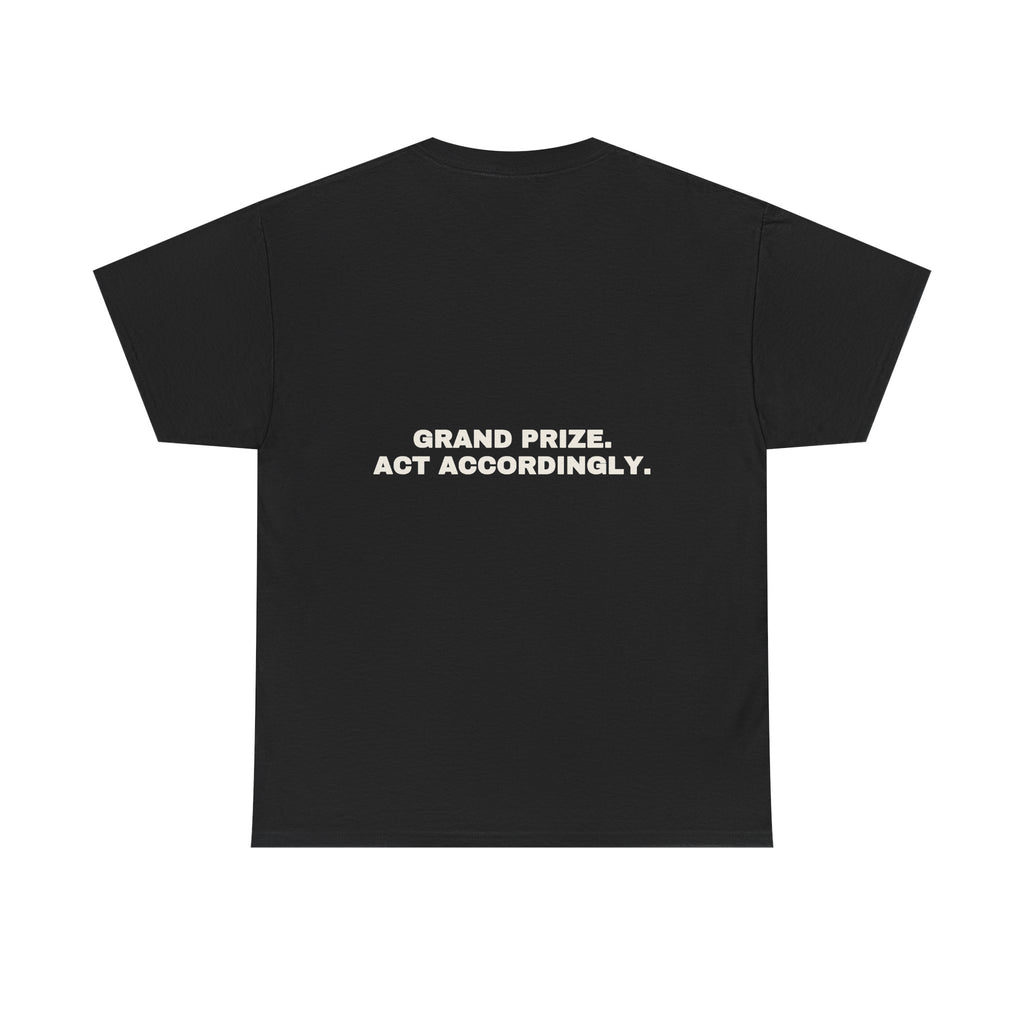 Grand prize. Act accordingly. Statement Tee - Soft Classic Cotton, Funny Dry Humor Gift | Seen Zoned