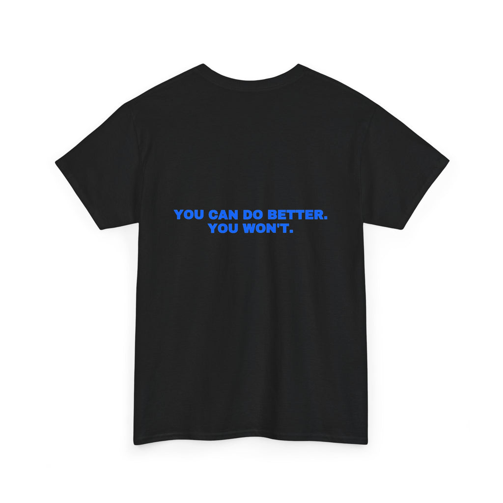 You can do better. You won't. Statement Tee - Soft Classic Cotton, Funny Flirty Dating Gift | Seen Zoned