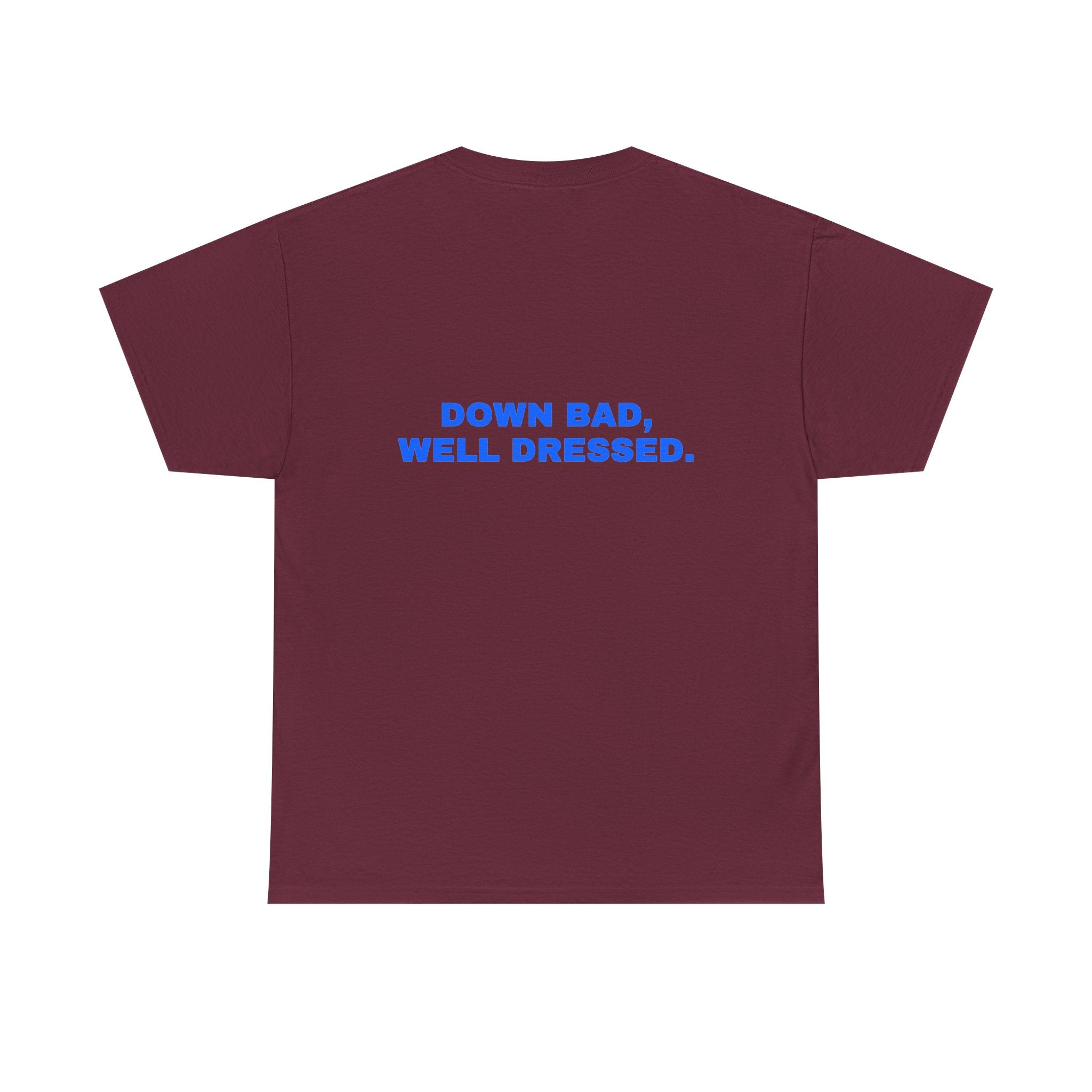 Down bad, well dressed. Statement Tee - Soft Classic Cotton, Funny Flirty Dating Gift | Seen Zoned