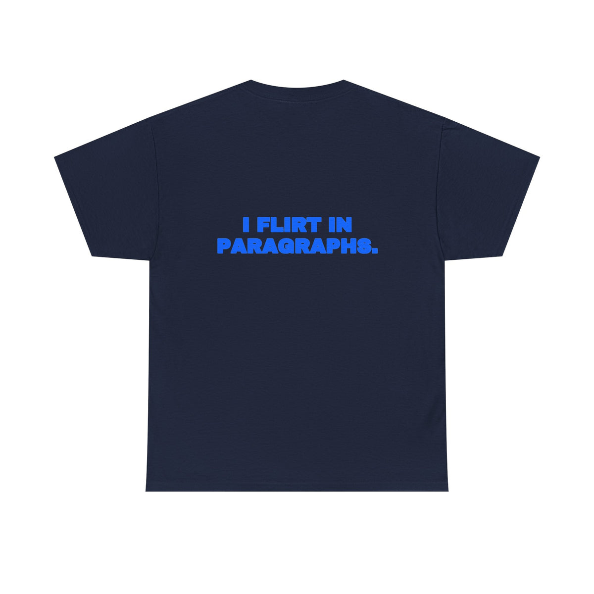 I flirt in paragraphs. Tee