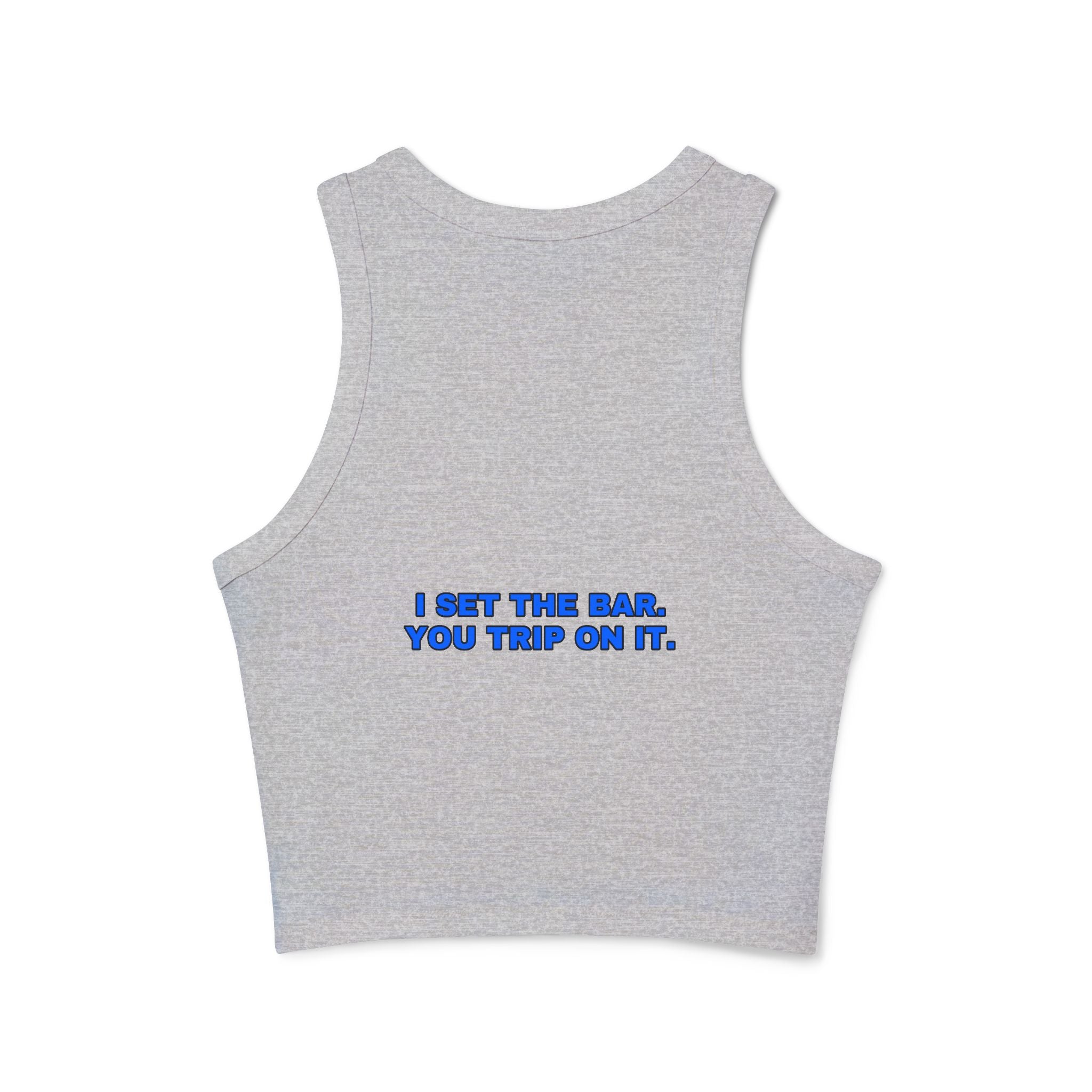 I set the bar. You trip on it. Statement Ribbed Crop Tank - Funny Flirty Dating Gift for Her | Seen Zoned