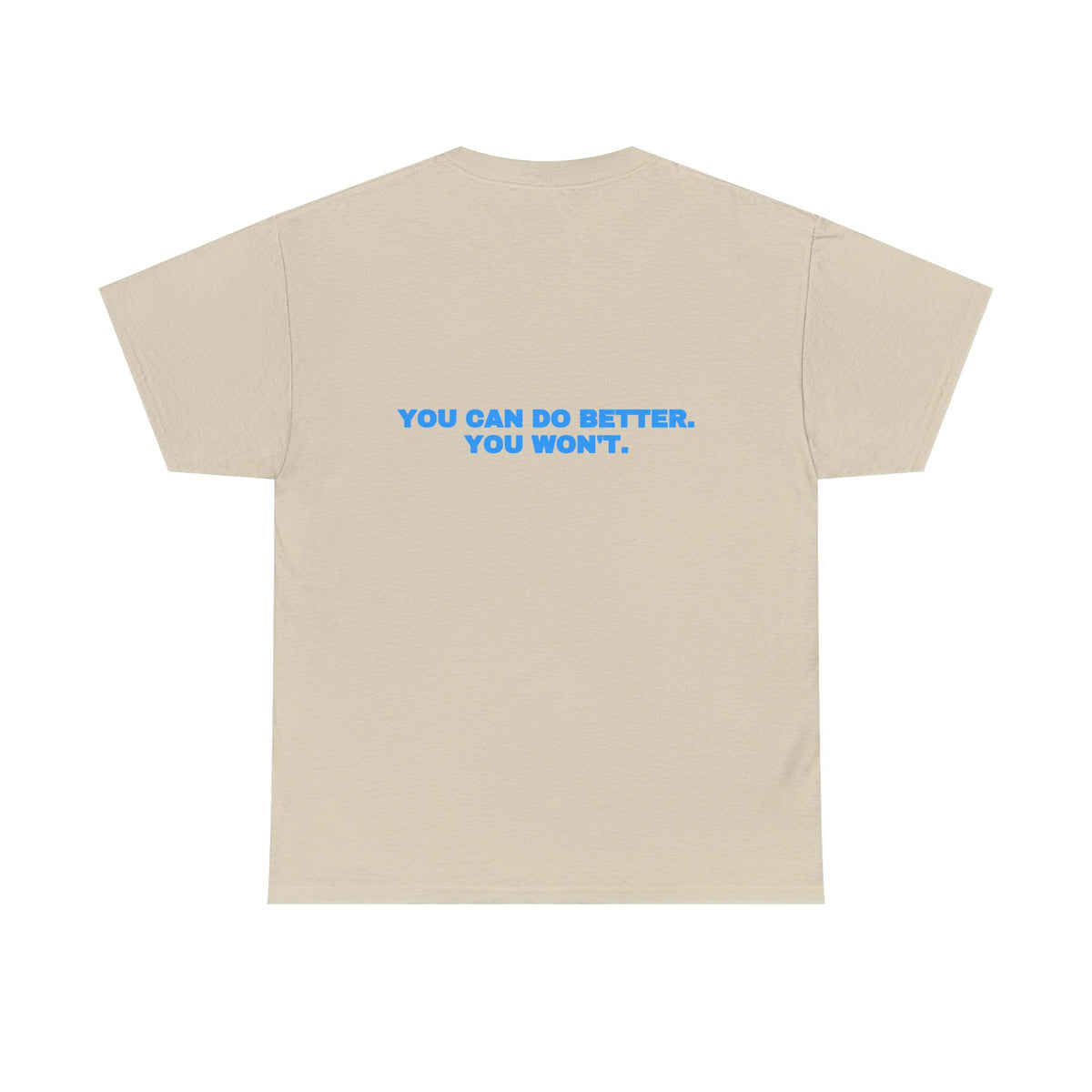 You can do better. You won't. Tee · Sky