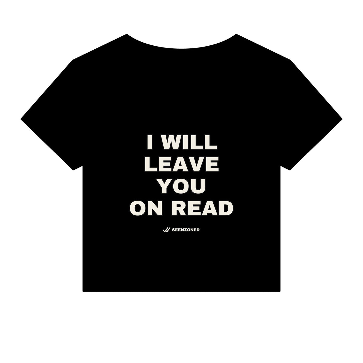 I will leave you on read. Baby Tee