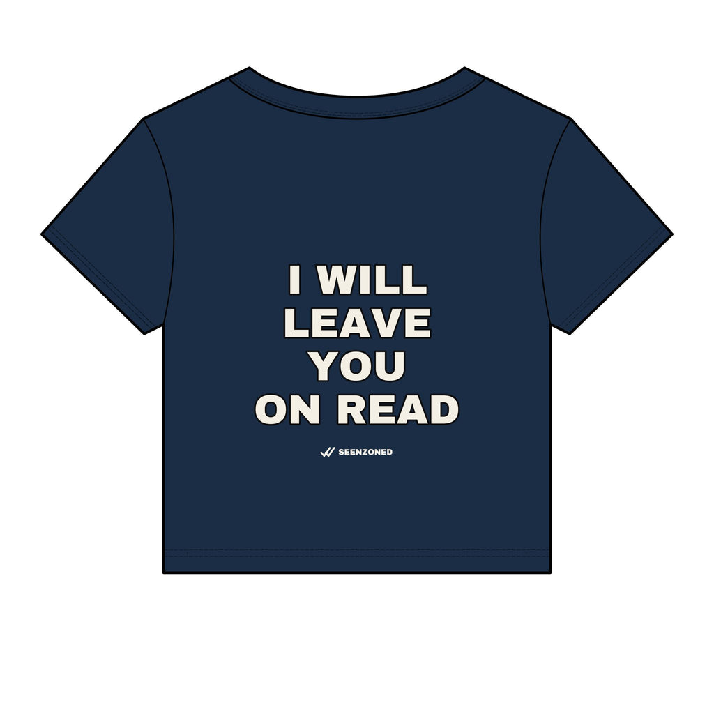 I will leave you on read. Baby Tee
