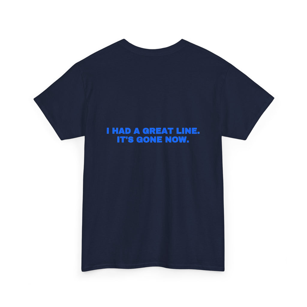 I had a great line. It's gone now. Statement Tee - Soft Classic Cotton, Funny Flirty Dating Gift | Seen Zoned