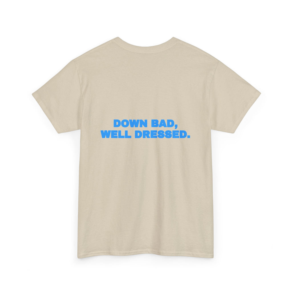 Down bad, well dressed. Tee · Sky