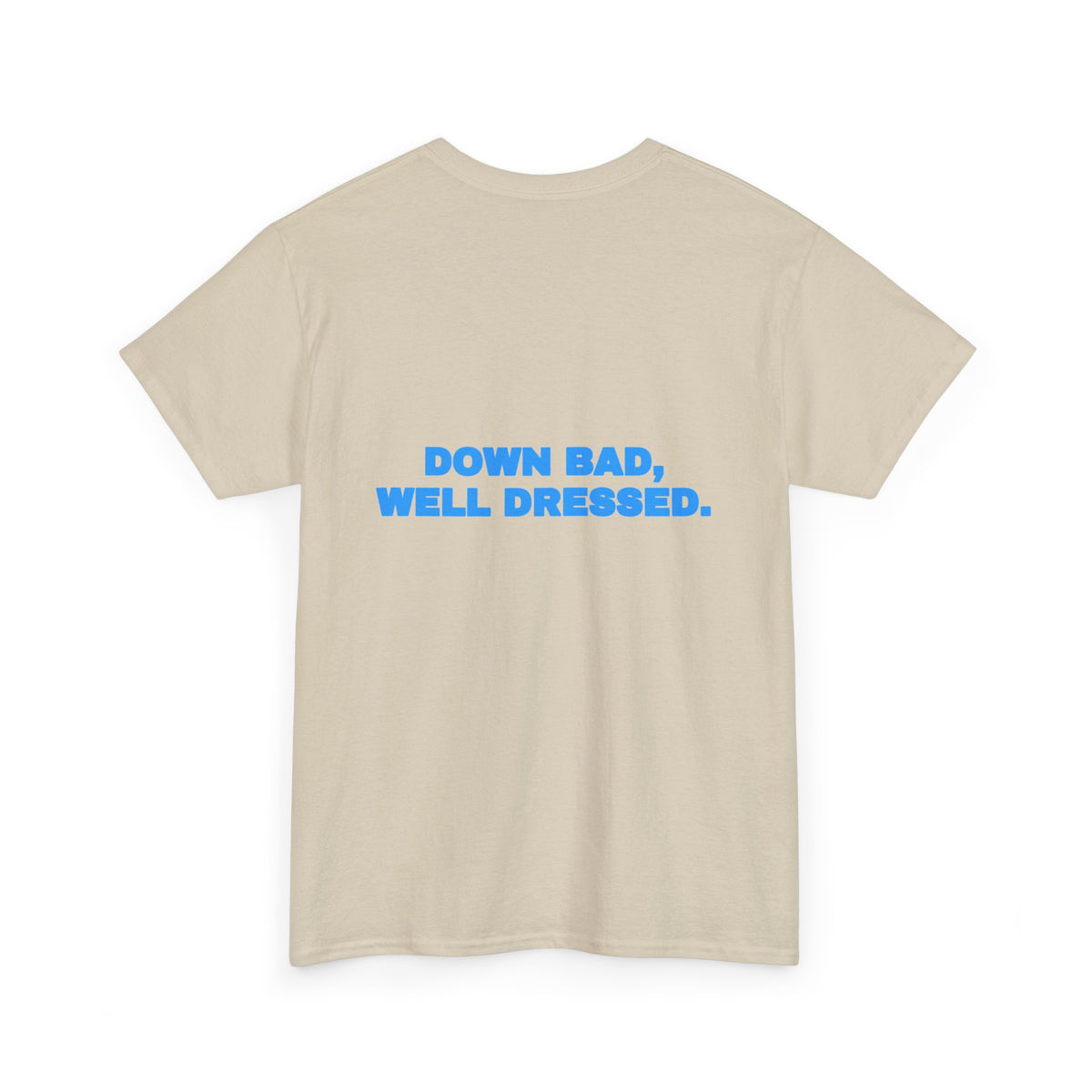 Down bad, well dressed. Tee · Sky