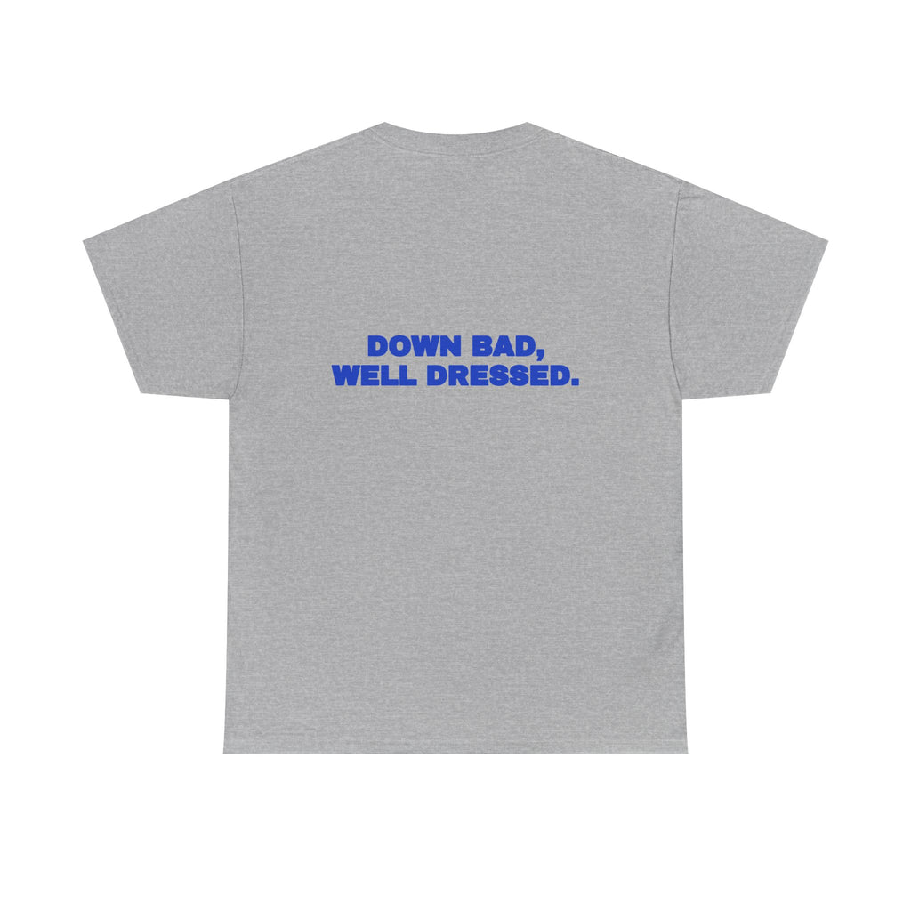 Down bad, well dressed. Tee · Cobalt