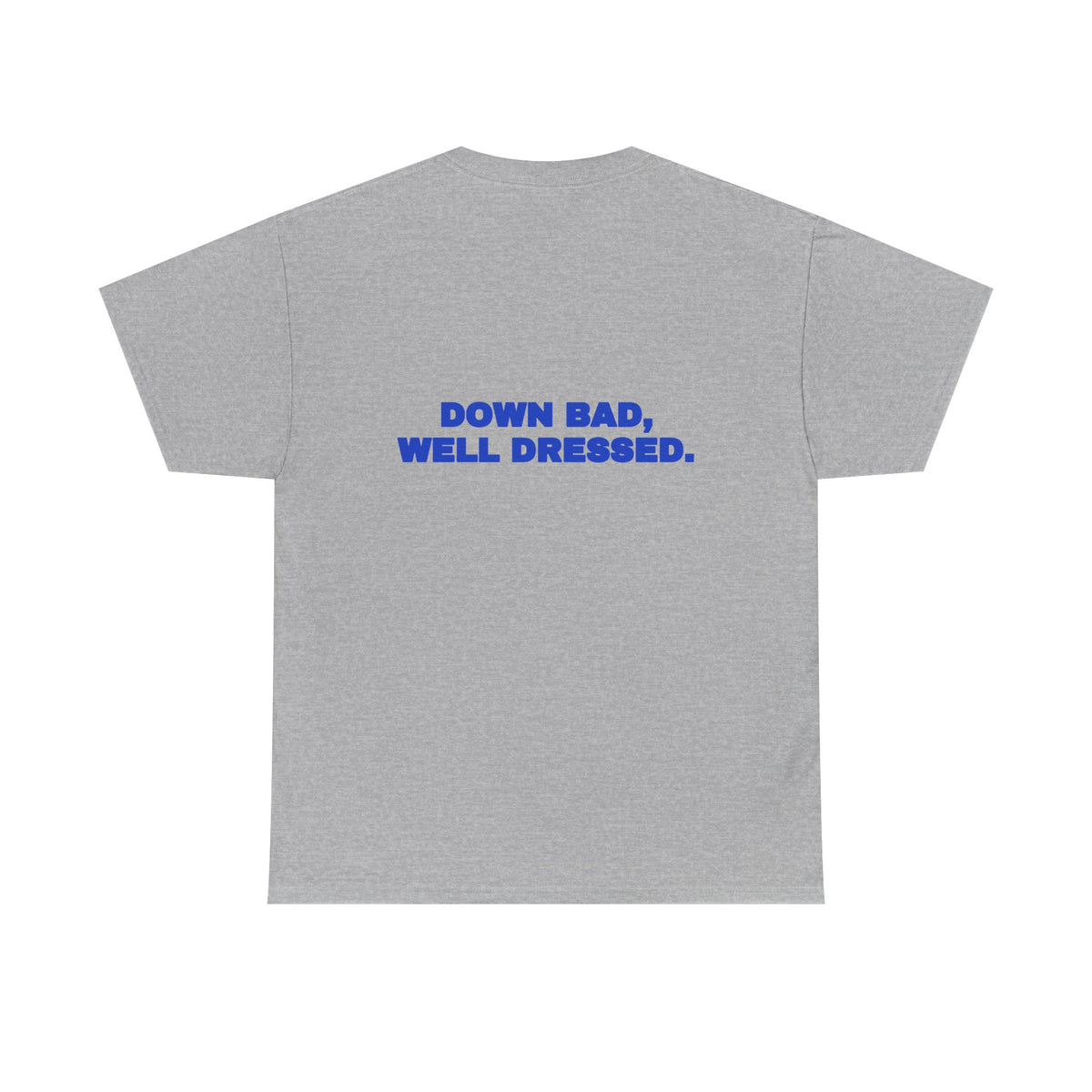 Down bad, well dressed. Tee · Cobalt