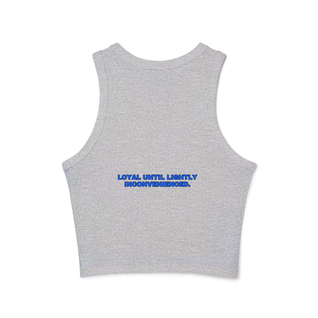 Loyal until lightly inconvenienced. Statement Ribbed Crop Tank - Funny Flirty Dating Gift for Her | Seen Zoned