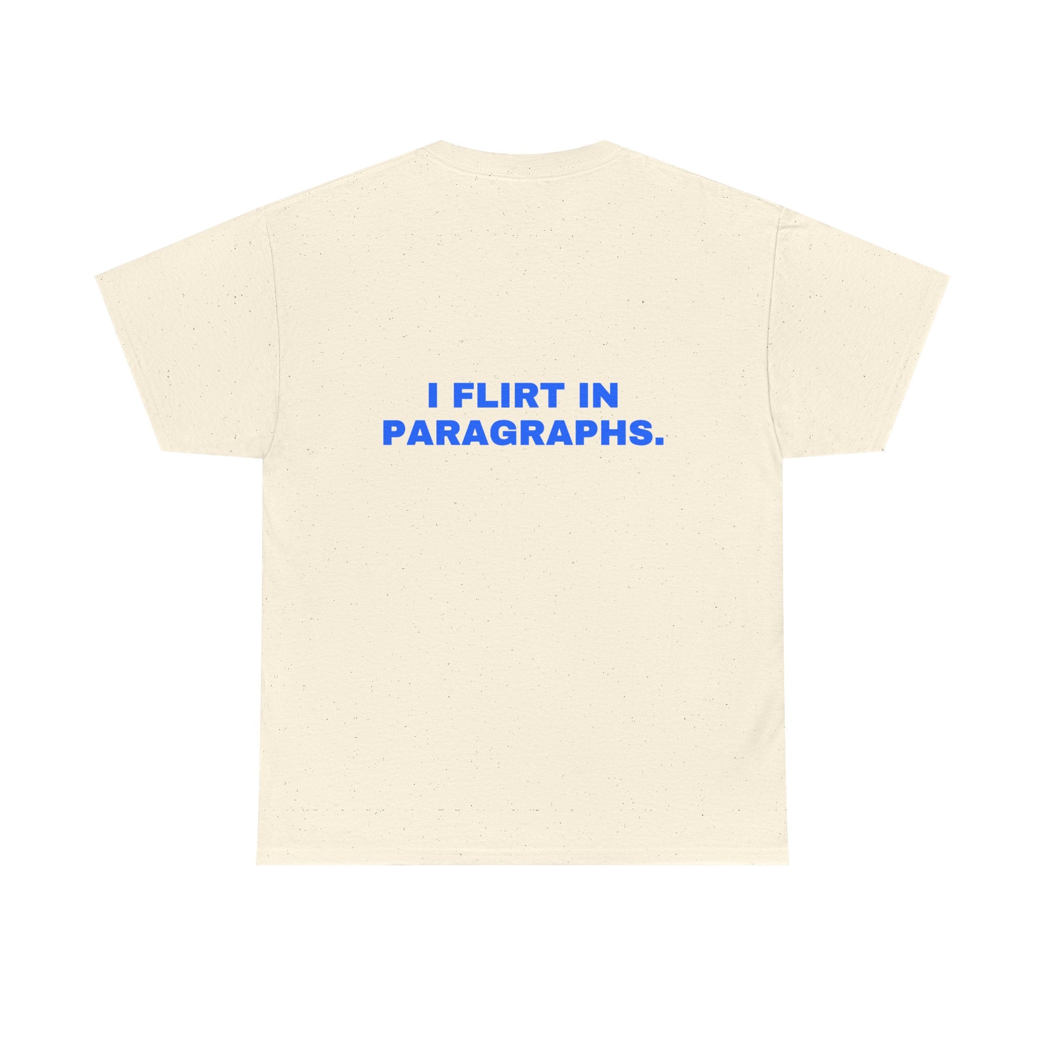 I flirt in paragraphs. Statement Tee - Soft Classic Cotton, Funny Flirty Dating Gift | Seen Zoned