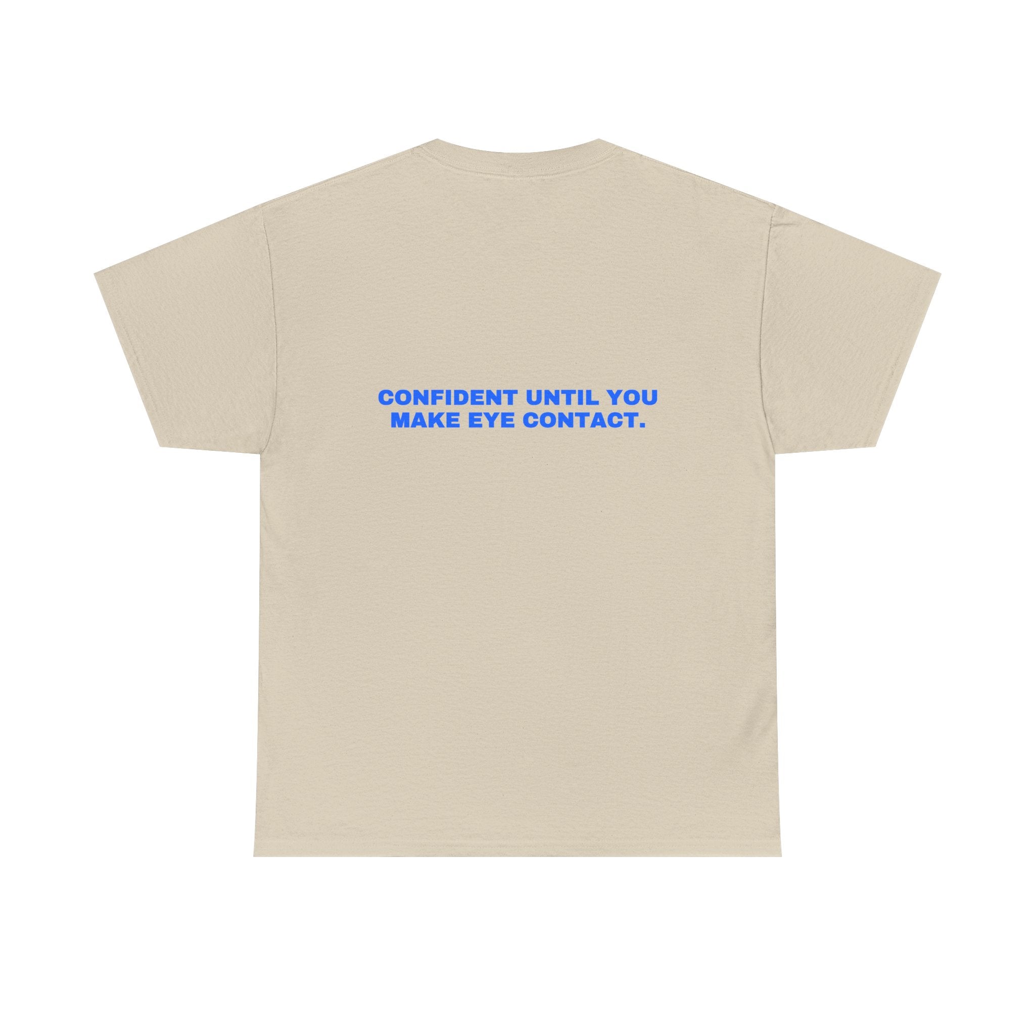 Confident until you make eye contact. Statement Tee - Soft Classic Cotton, Funny Flirty Dating Gift | Seen Zoned
