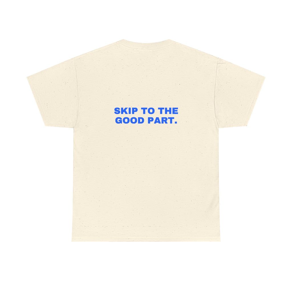 Skip to the good part. Statement Tee - Soft Classic Cotton, Funny Flirty Dating Gift | Seen Zoned